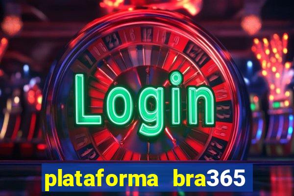 plataforma bra365 é confiável